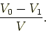 \begin{displaymath}
\frac{V_0-V_1}{V}.
\end{displaymath}