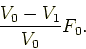 \begin{displaymath}
\frac{V_0 - V_1}{V_0} F_0.
\end{displaymath}
