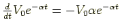 $\frac{d}{dt} V_0 e^{-\alpha t} = -V_0 \alpha e^{-\alpha t}$