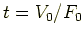 $t = V_0/F_0$