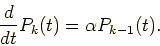 \begin{displaymath}
\frac{d}{dt}P_k(t) = \alpha P_{k-1}(t).
\end{displaymath}