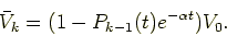 \begin{displaymath}
\bar V_k = (1 - P_{k-1}(t) e^{-\alpha t} )V_0.
\end{displaymath}