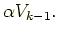 $\displaystyle \alpha V_{k-1}.$